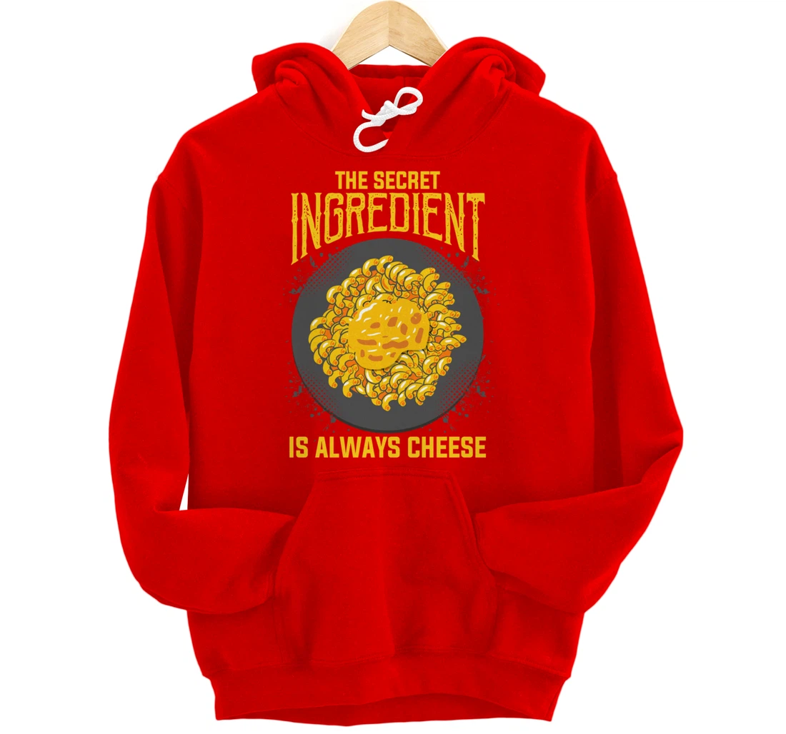 The Secret Ingredient Is Always Cheese Cheese Pullover Hoodie