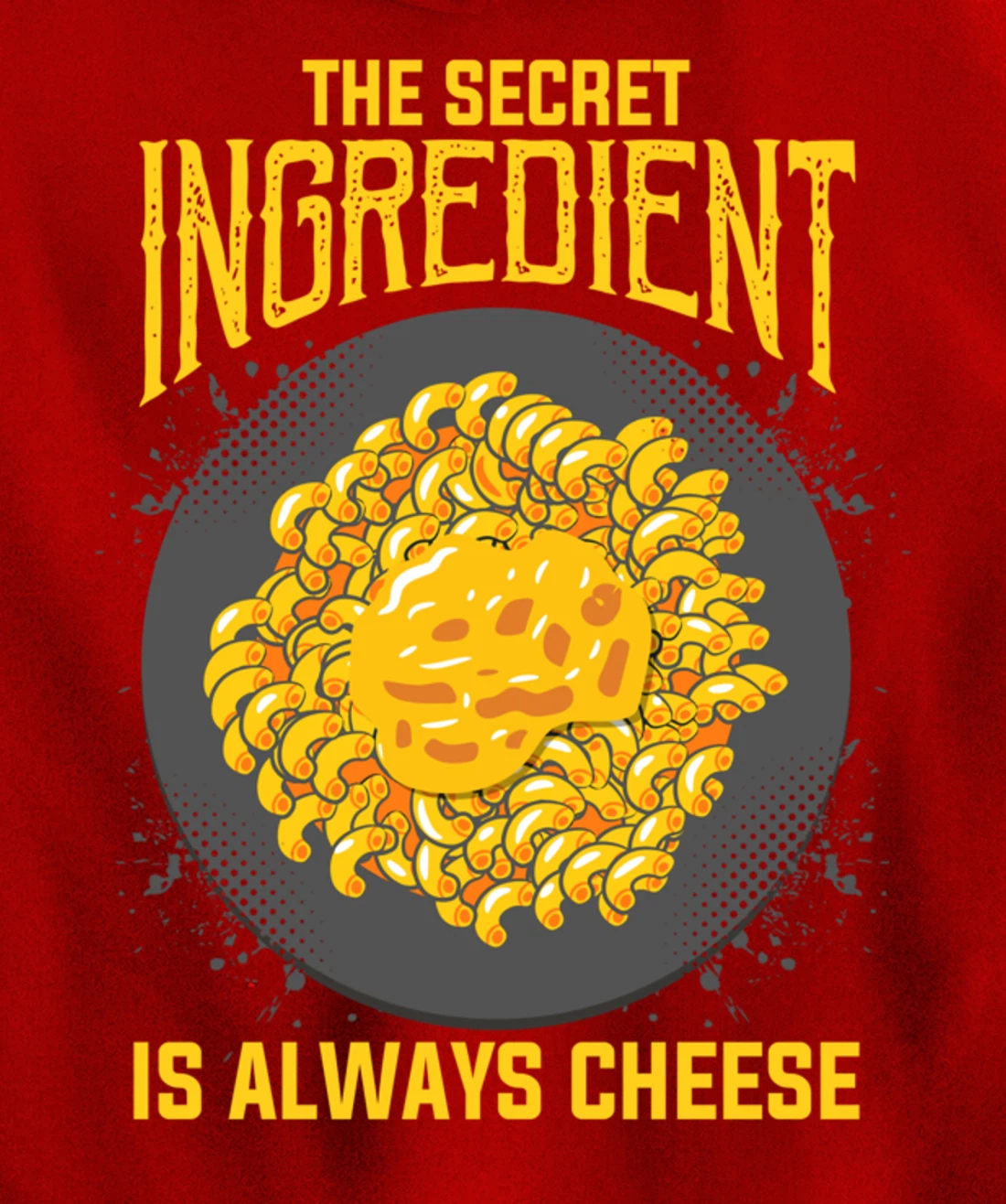 The Secret Ingredient Is Always Cheese Cheese Pullover Hoodie