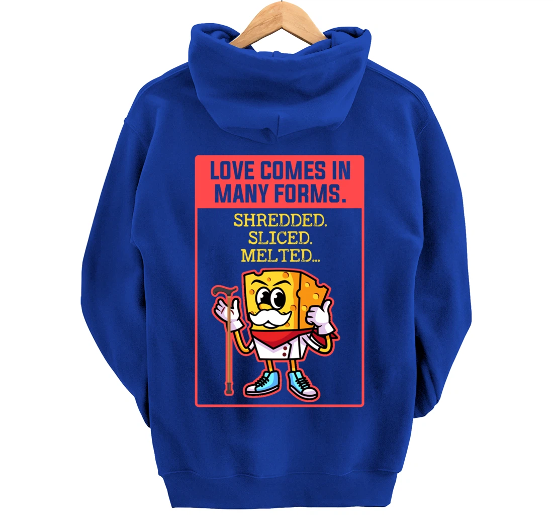 Love Comes In Many Forms Shredded Sliced Melted Cheese Pullover Hoodie