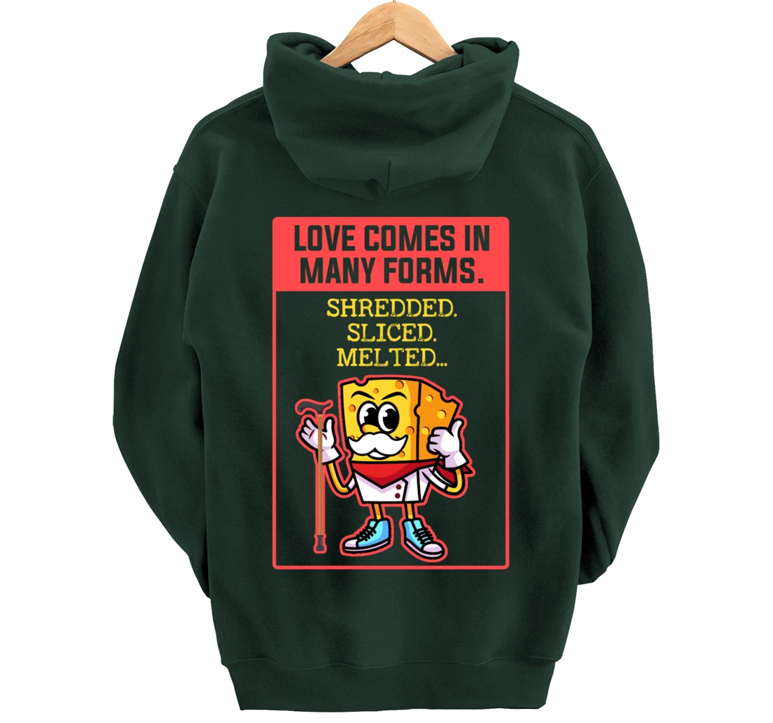 Love Comes In Many Forms Shredded Sliced Melted Cheese Pullover Hoodie
