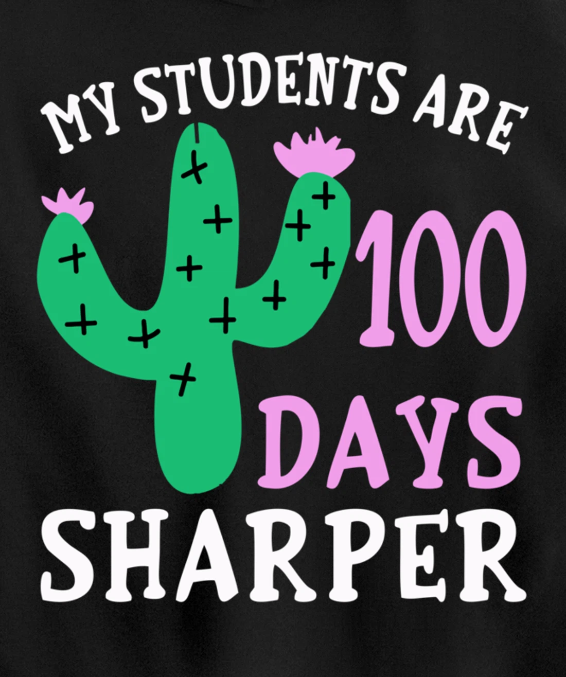 My Students Are 100 Days Sharper Cactus Teacher - 100th Day Pullover Hoodie