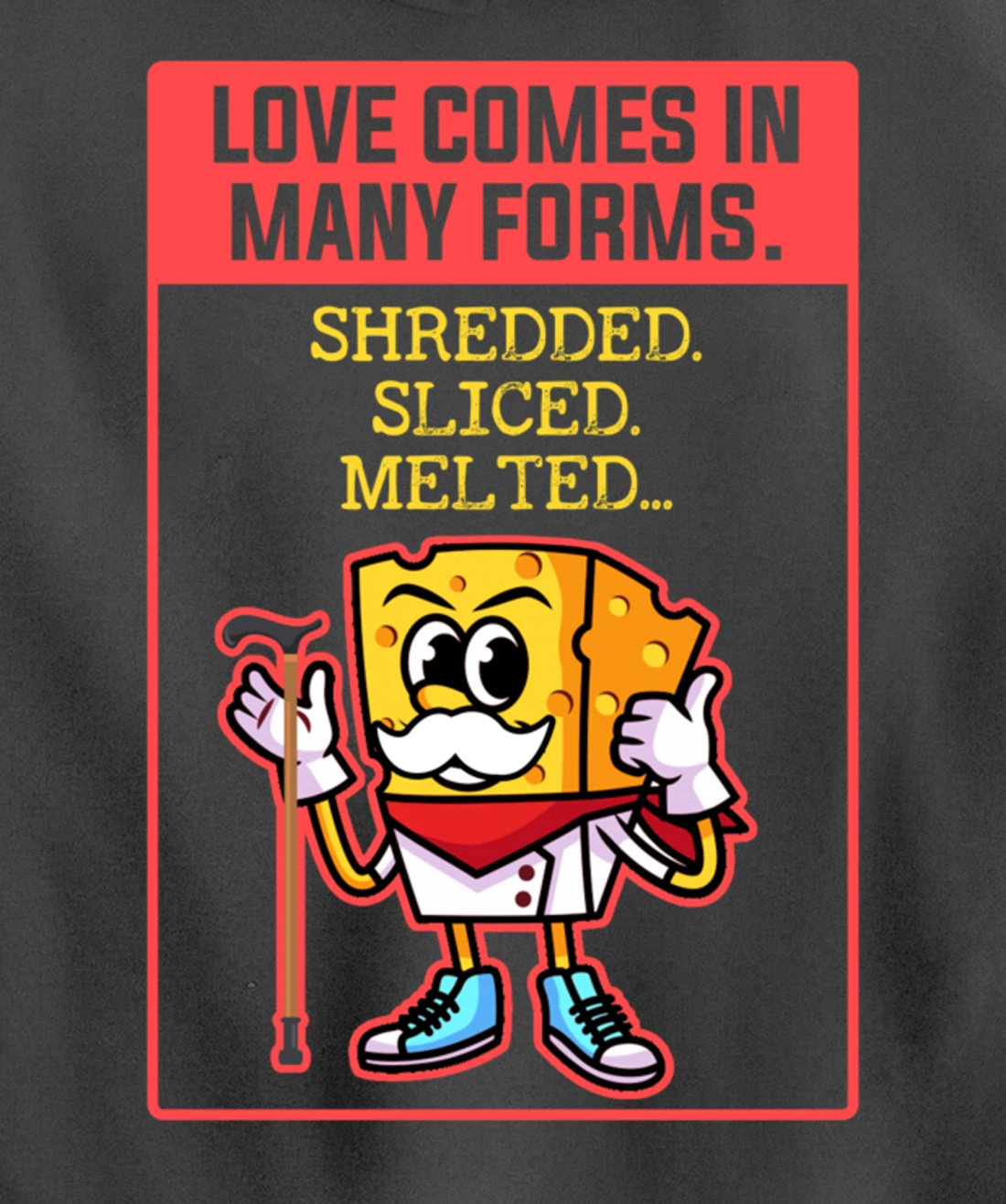 Love Comes In Many Forms Shredded Sliced Melted Cheese Pullover Hoodie