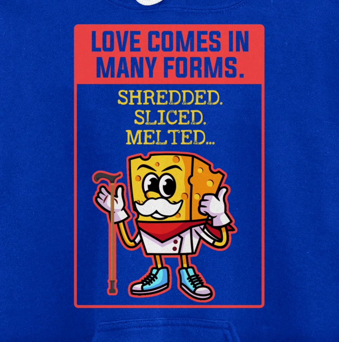 Love Comes In Many Forms Shredded Sliced Melted Cheese Pullover Hoodie