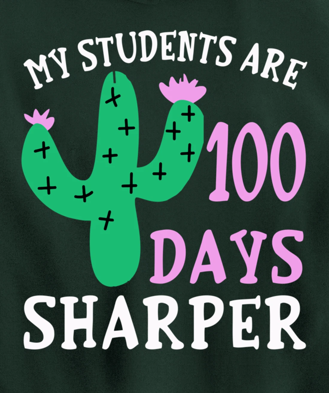 My Students Are 100 Days Sharper Cactus Teacher - 100th Day Pullover Hoodie