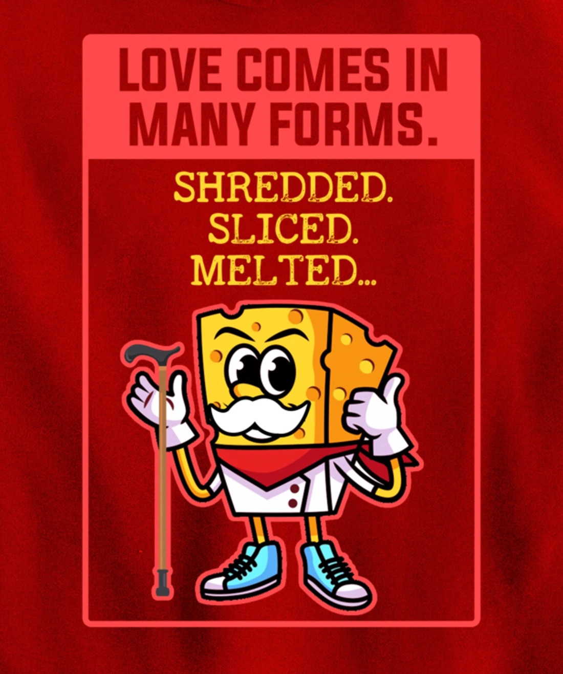 Love Comes In Many Forms Shredded Sliced Melted Cheese Pullover Hoodie