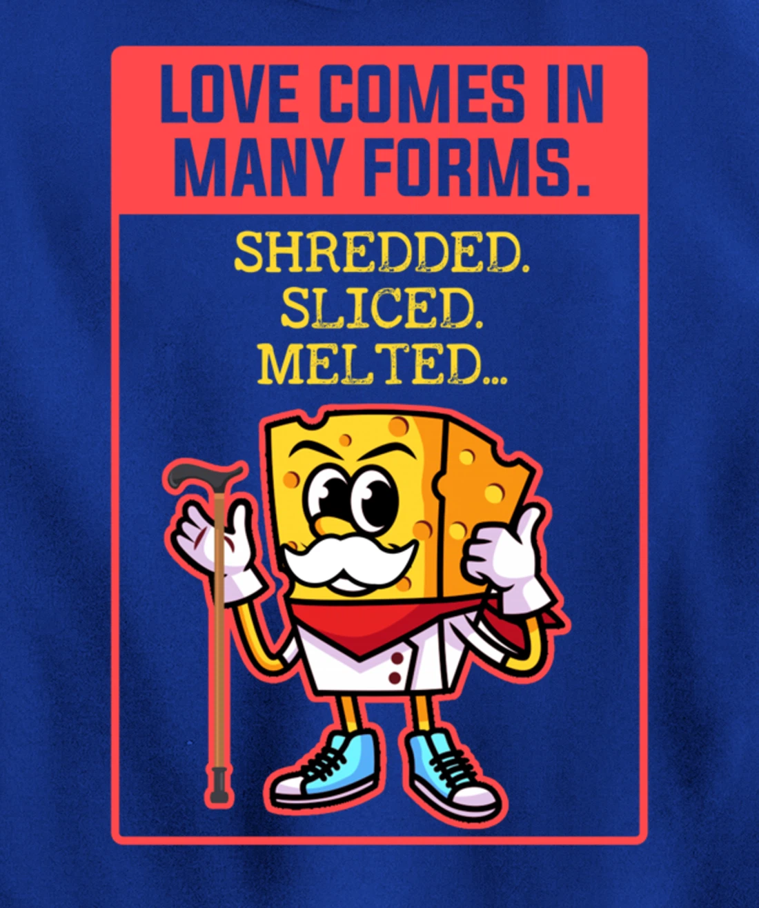 Love Comes In Many Forms Shredded Sliced Melted Cheese Pullover Hoodie