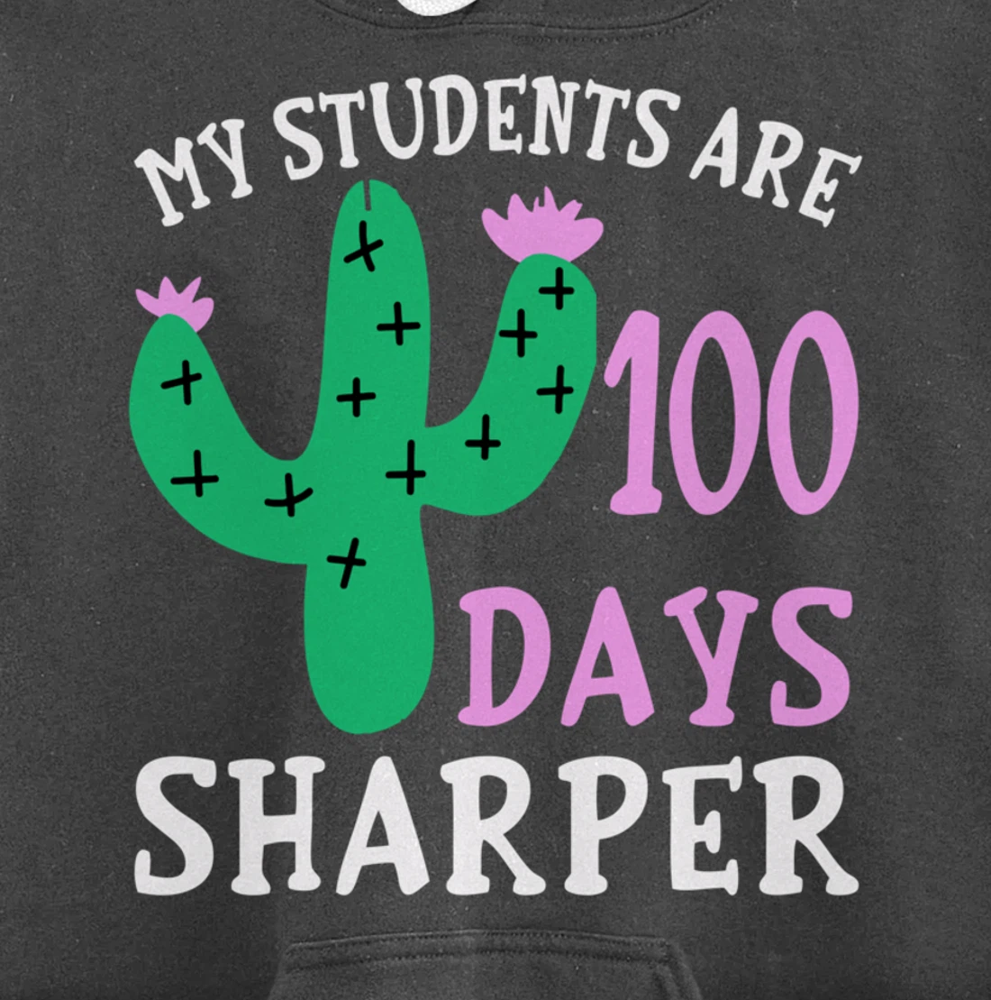 My Students Are 100 Days Sharper Cactus Teacher - 100th Day Pullover Hoodie