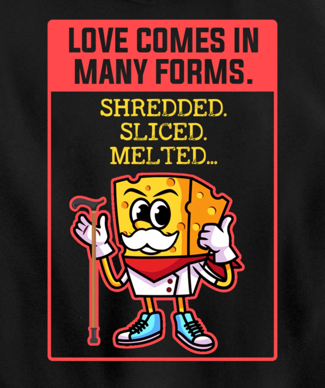 Love Comes In Many Forms Shredded Sliced Melted Cheese Pullover Hoodie