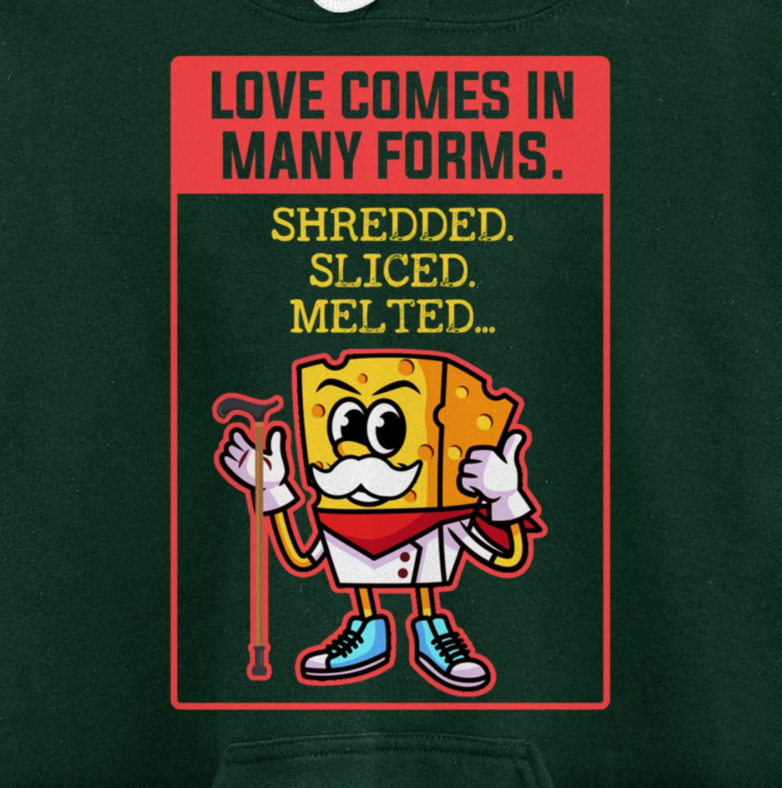 Love Comes In Many Forms Shredded Sliced Melted Cheese Pullover Hoodie