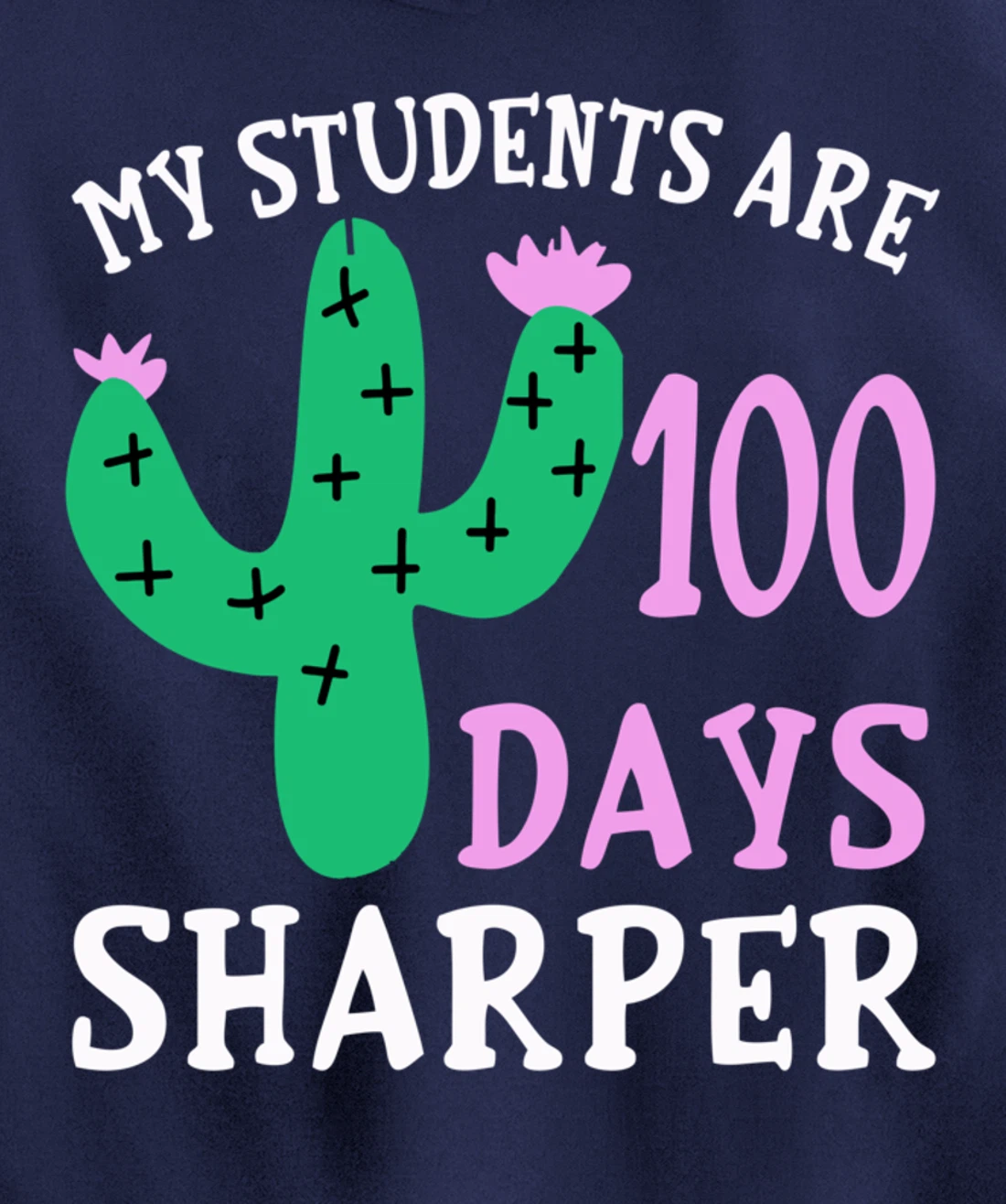 My Students Are 100 Days Sharper Cactus Teacher - 100th Day Pullover Hoodie