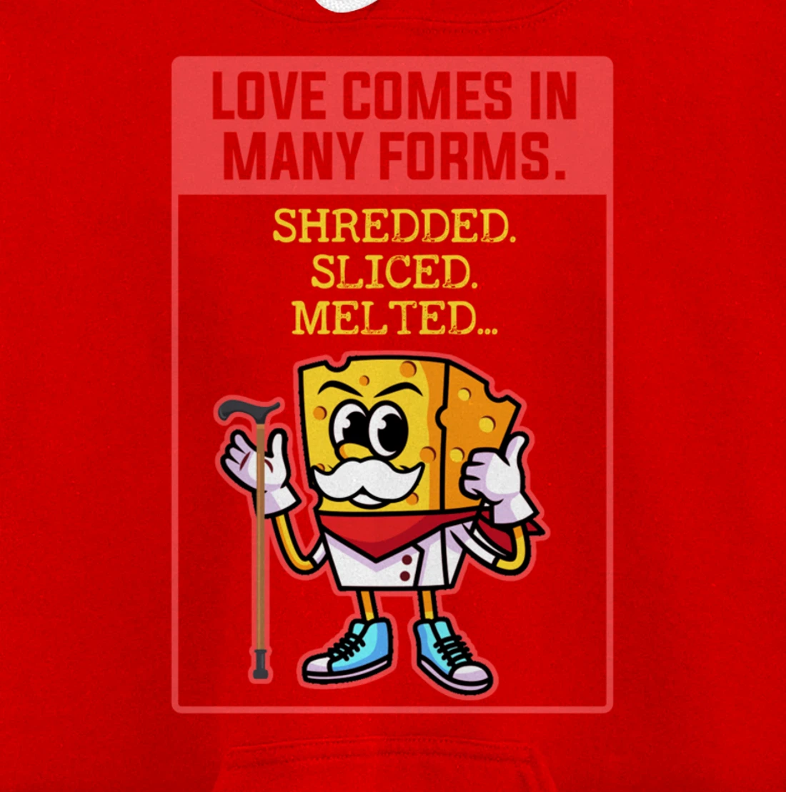 Love Comes In Many Forms Shredded Sliced Melted Cheese Pullover Hoodie