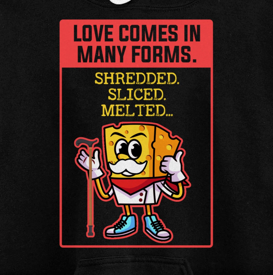 Love Comes In Many Forms Shredded Sliced Melted Cheese Pullover Hoodie