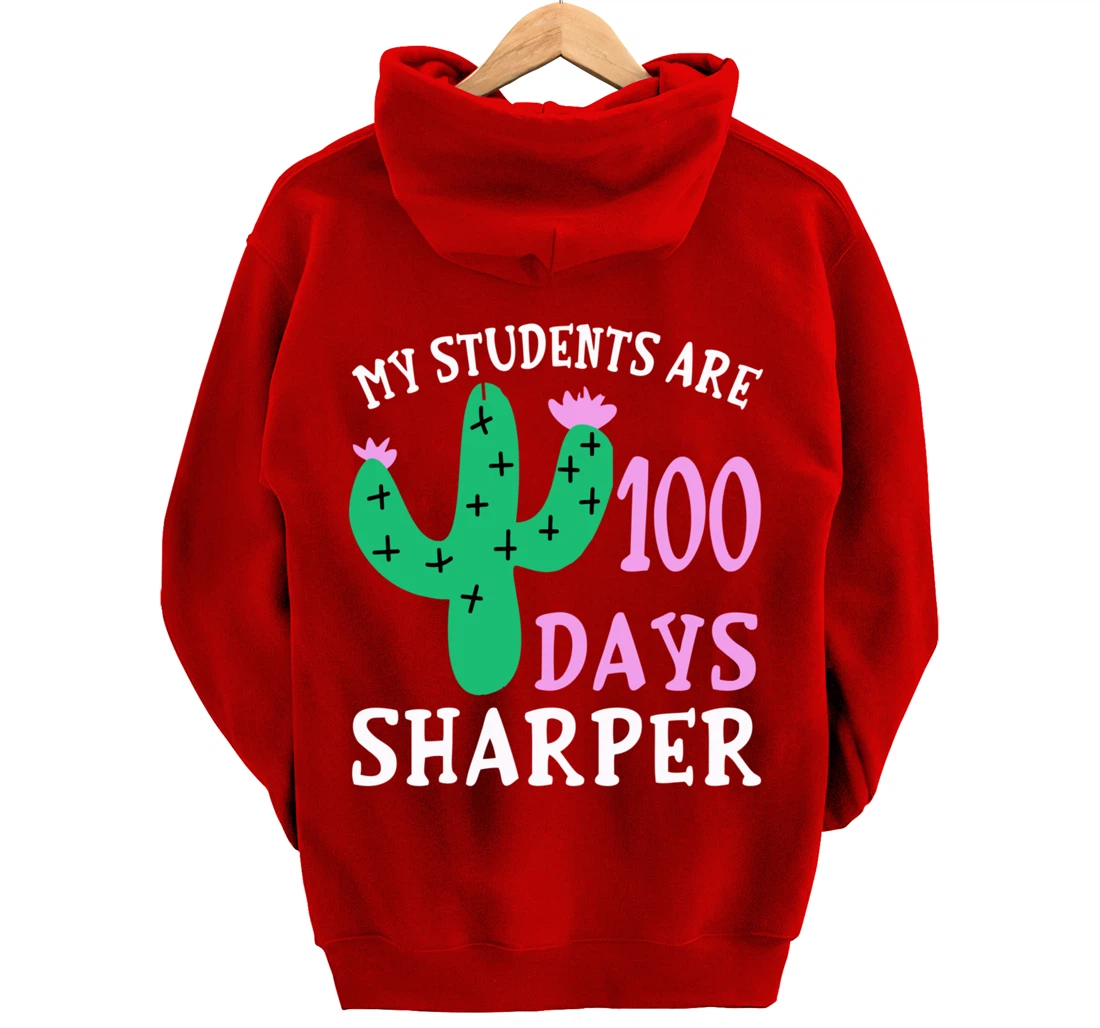 My Students Are 100 Days Sharper Cactus Teacher - 100th Day Pullover Hoodie