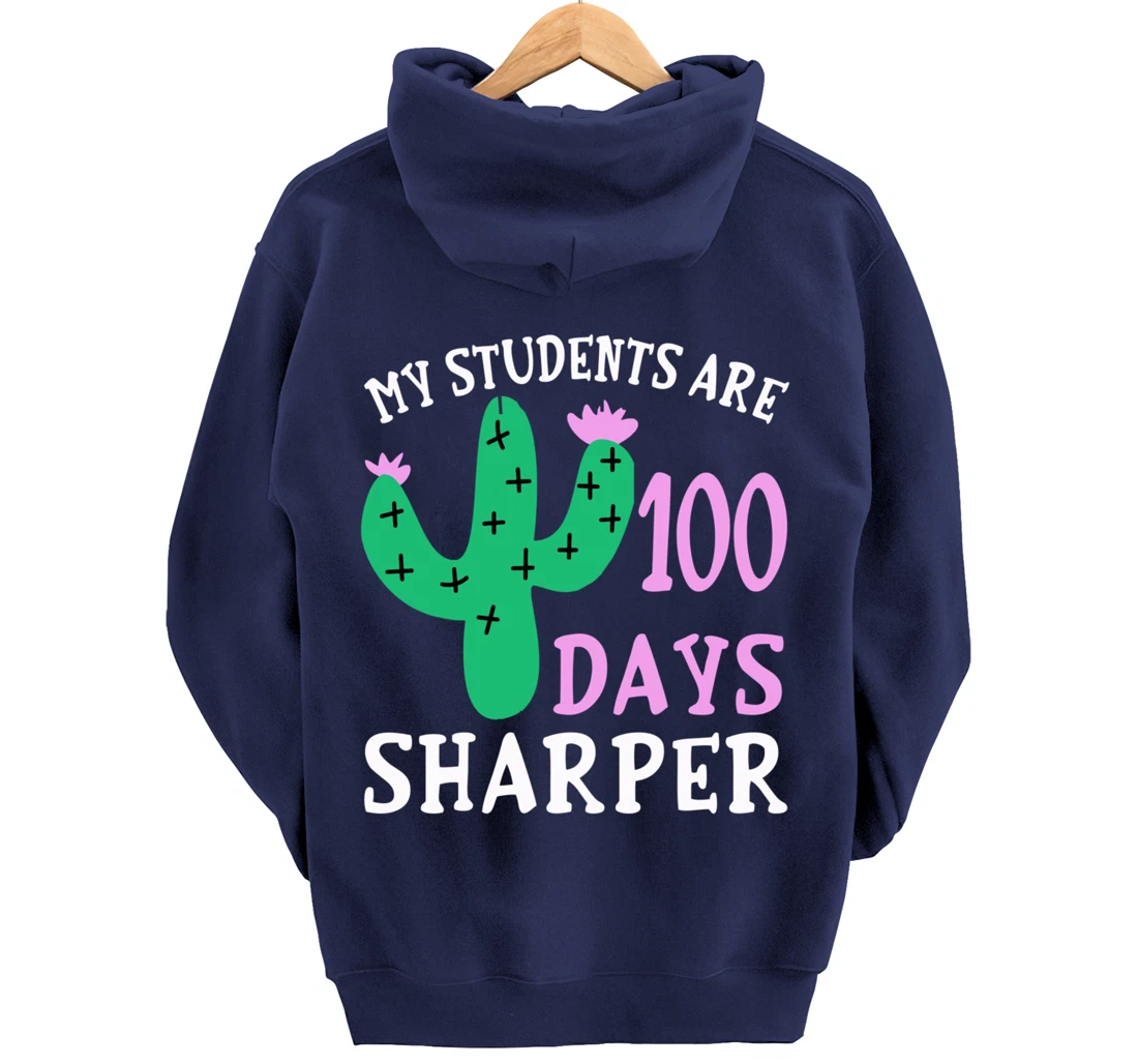 My Students Are 100 Days Sharper Cactus Teacher - 100th Day Pullover Hoodie