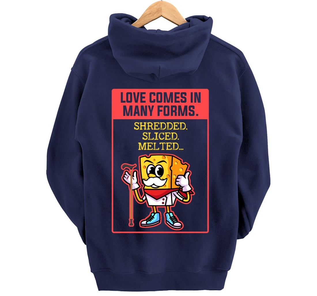 Love Comes In Many Forms Shredded Sliced Melted Cheese Pullover Hoodie