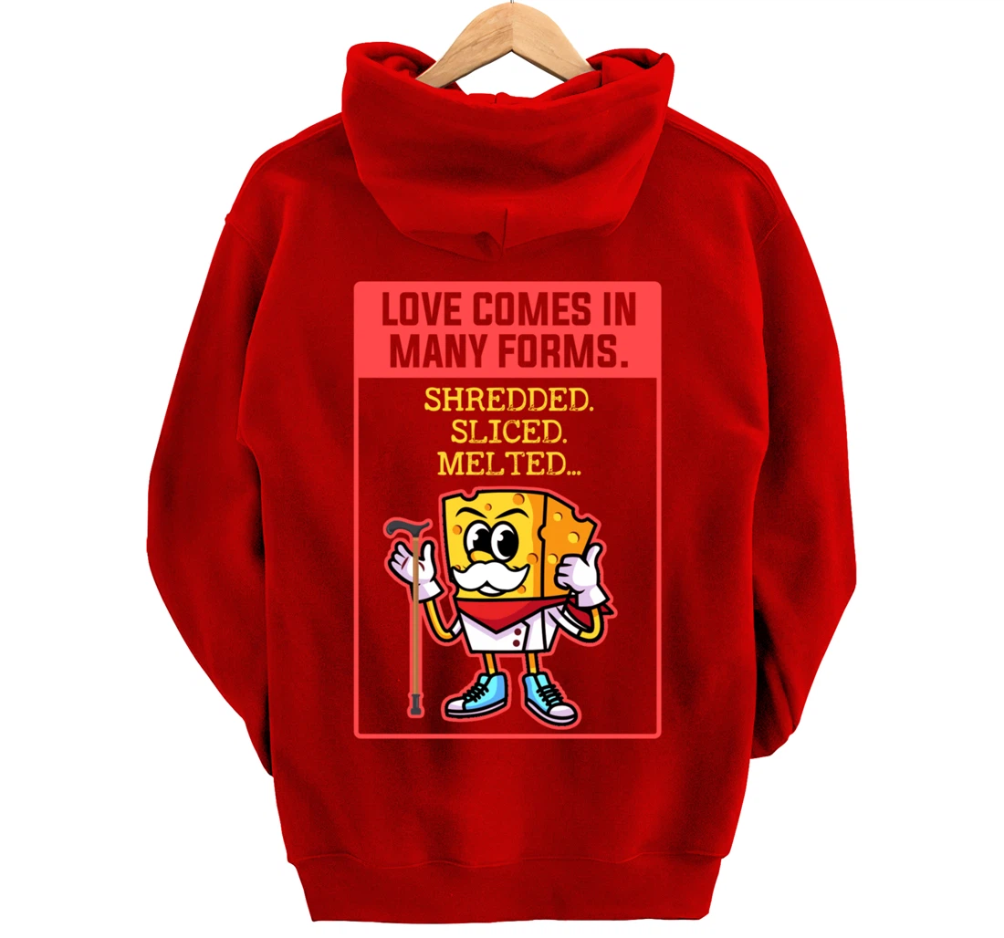 Love Comes In Many Forms Shredded Sliced Melted Cheese Pullover Hoodie