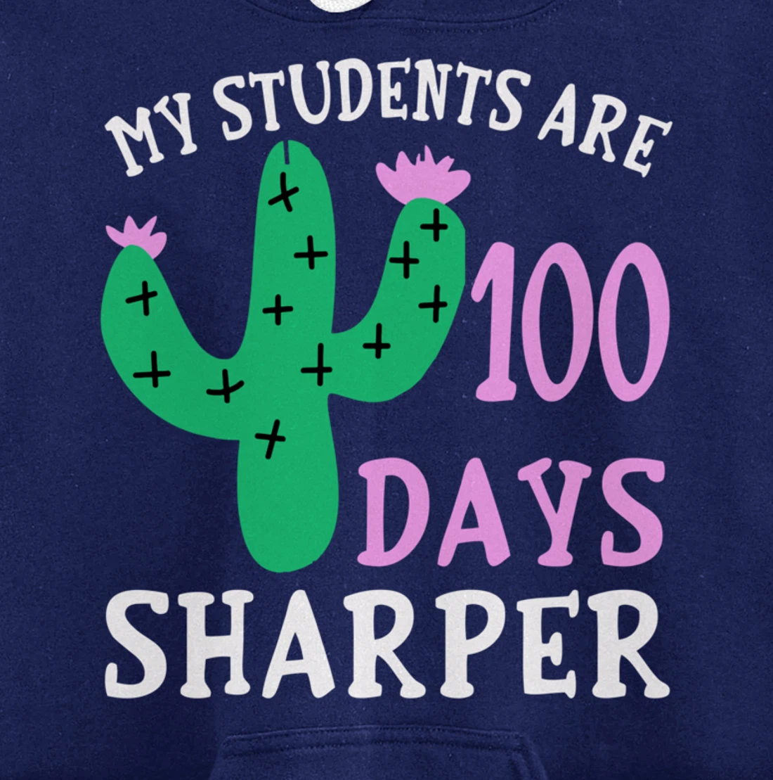My Students Are 100 Days Sharper Cactus Teacher - 100th Day Pullover Hoodie