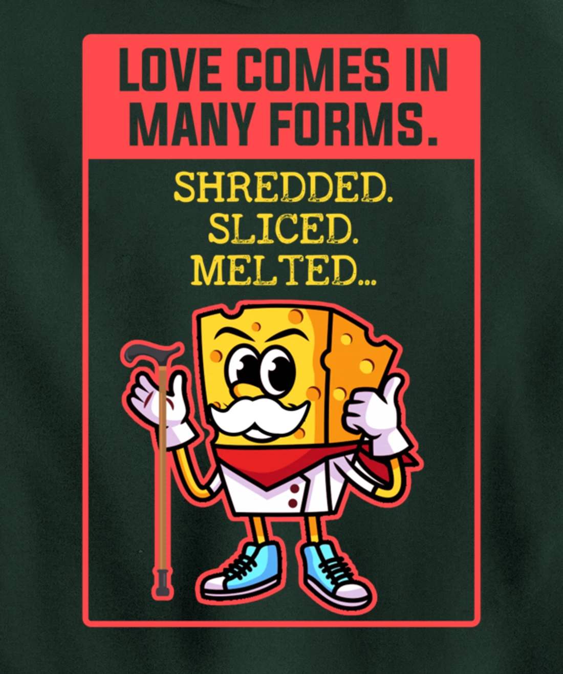 Love Comes In Many Forms Shredded Sliced Melted Cheese Pullover Hoodie