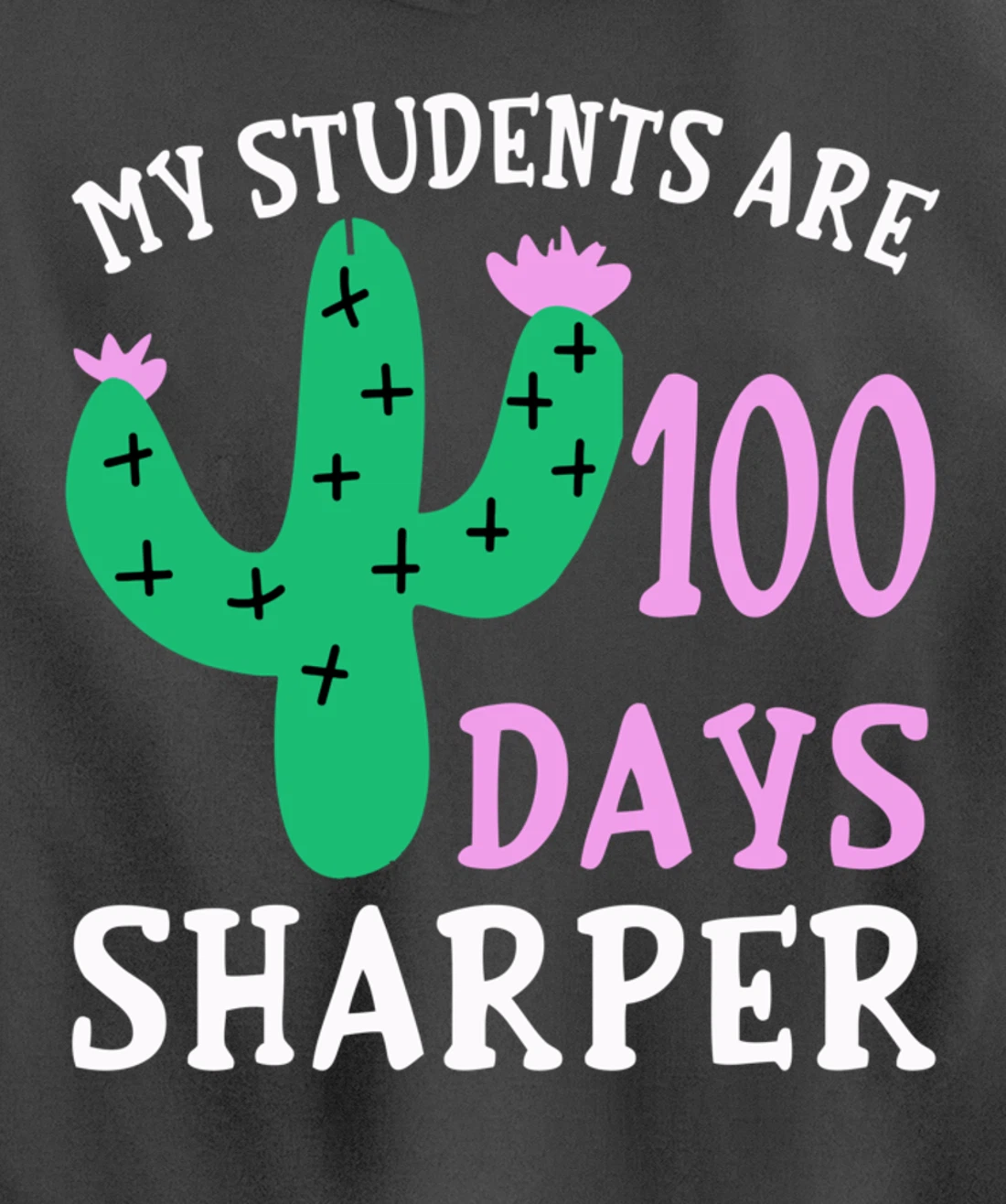 My Students Are 100 Days Sharper Cactus Teacher - 100th Day Pullover Hoodie