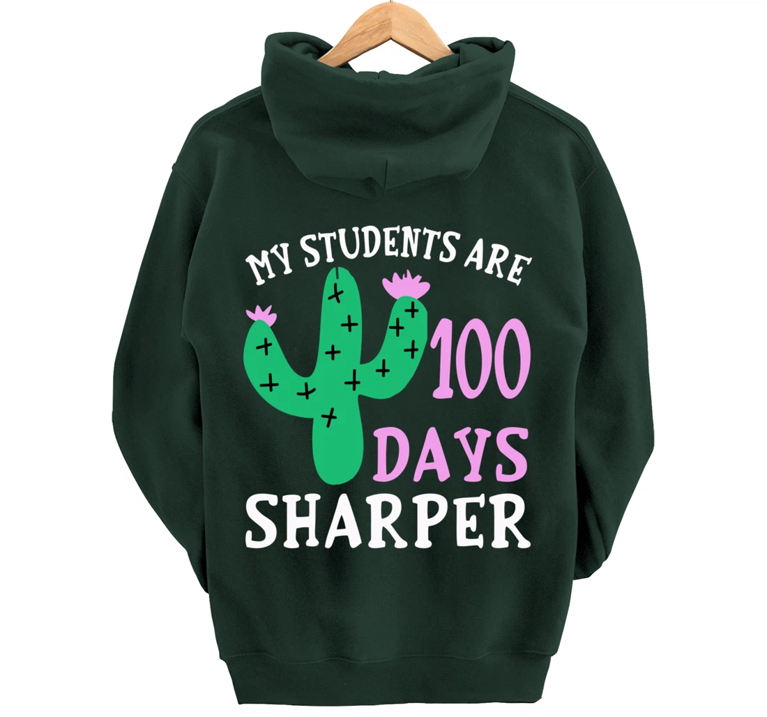 My Students Are 100 Days Sharper Cactus Teacher - 100th Day Pullover Hoodie