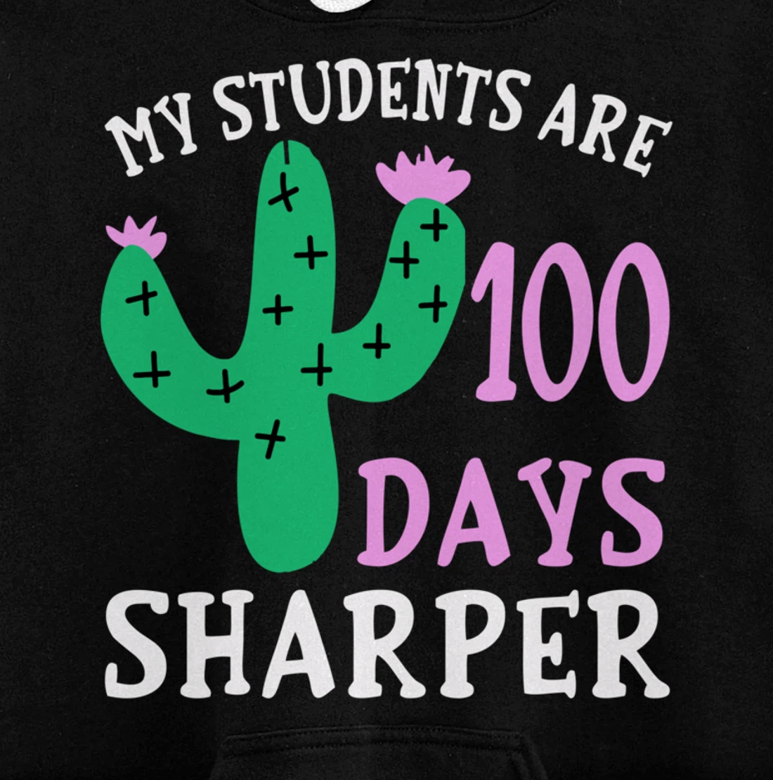 My Students Are 100 Days Sharper Cactus Teacher - 100th Day Pullover Hoodie