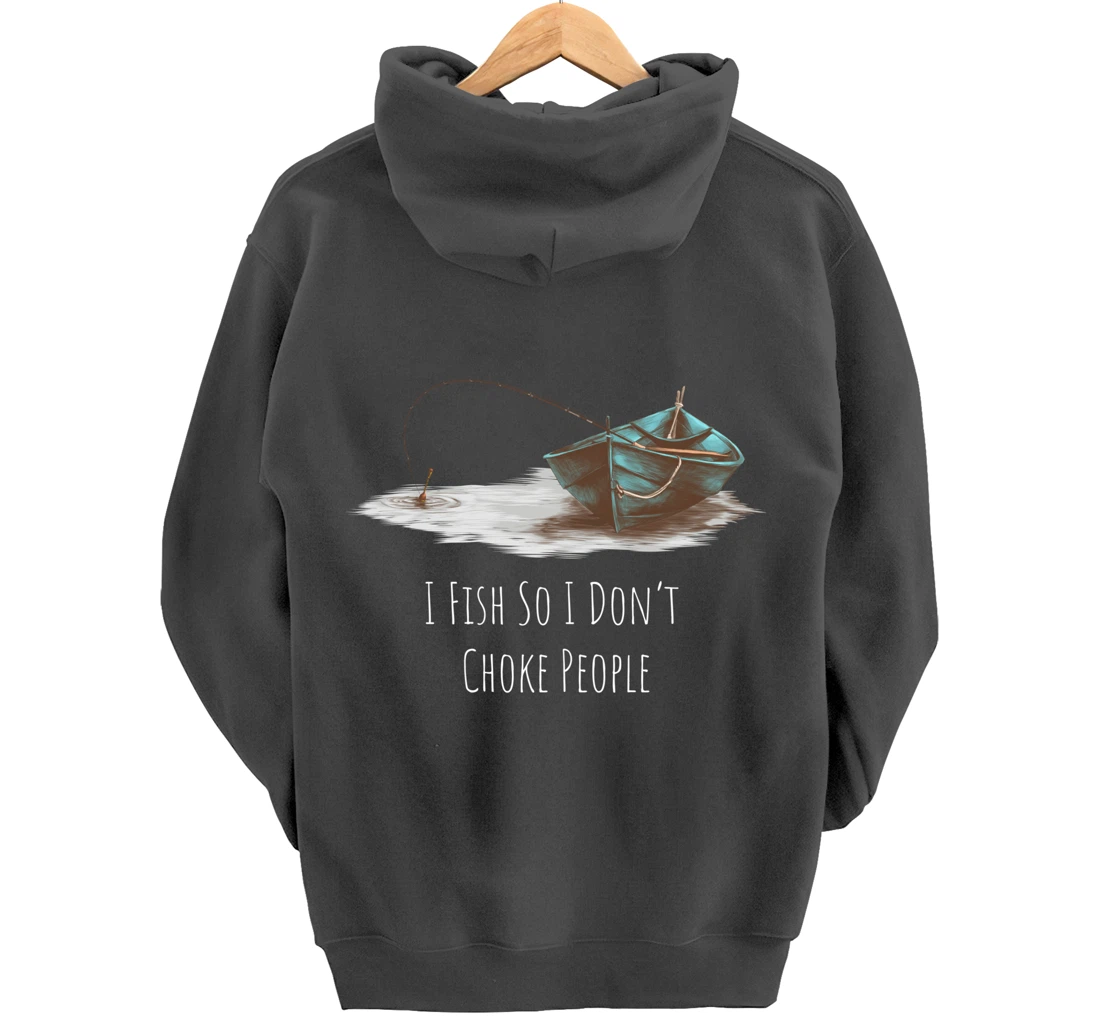 I Fish So I Don't Choke People Fishing Boat Hobby Design Pullover Hoodie