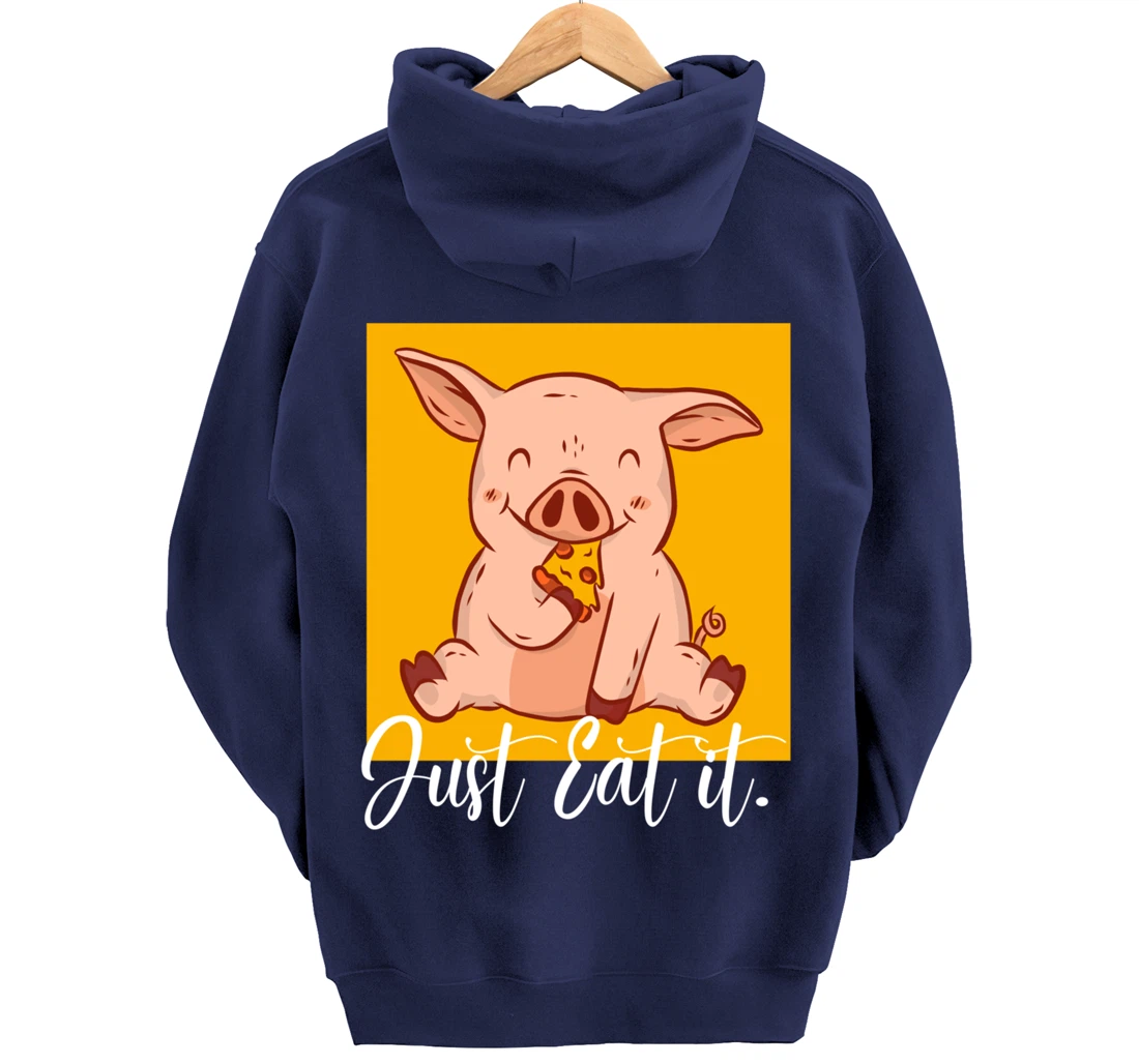 Eat it Pizza Baking Cute Pizza Lover Foodie Pig Eating Pizza Pullover Hoodie