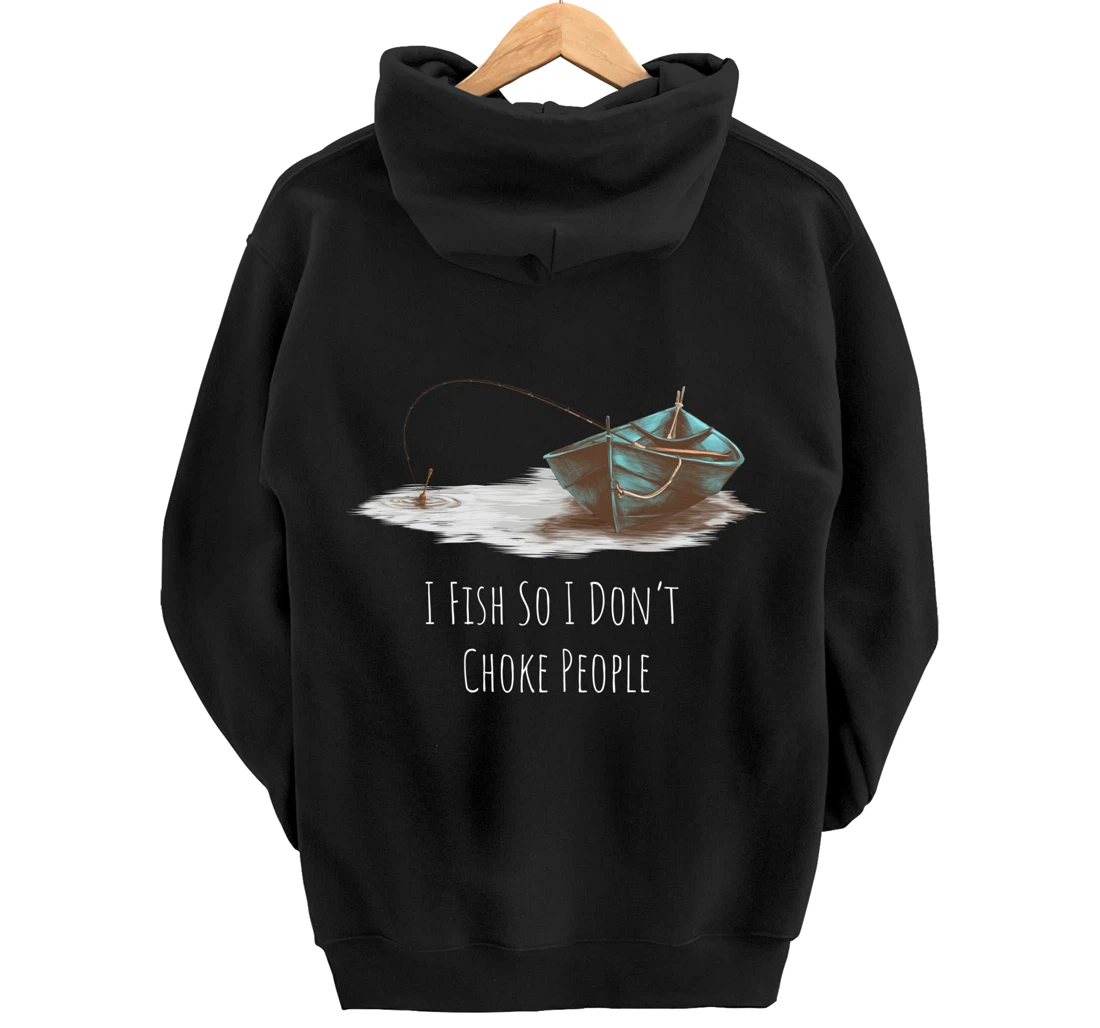 I Fish So I Don't Choke People Fishing Boat Hobby Design Pullover Hoodie