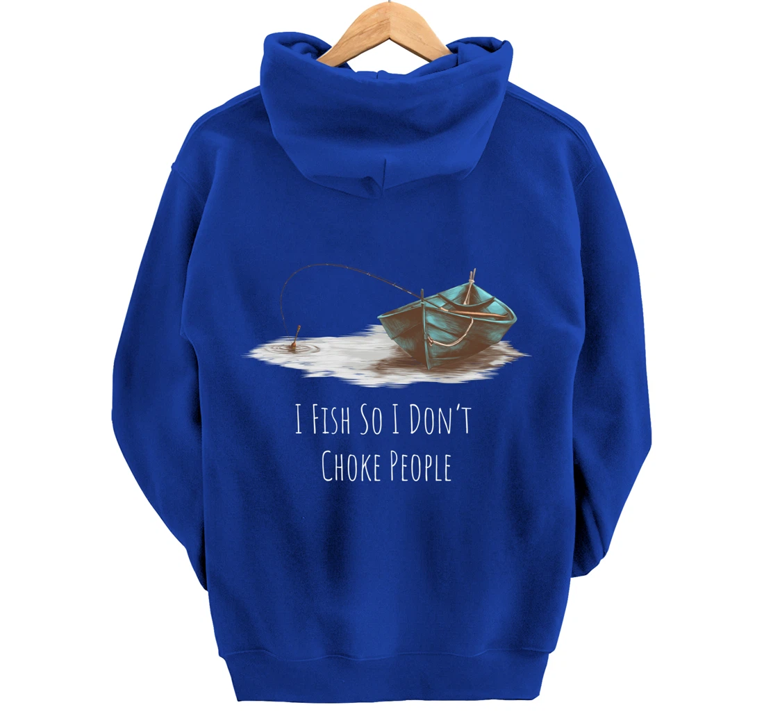 I Fish So I Don't Choke People Fishing Boat Hobby Design Pullover Hoodie