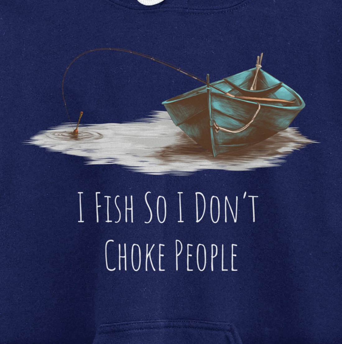 I Fish So I Don't Choke People Fishing Boat Hobby Design Pullover Hoodie