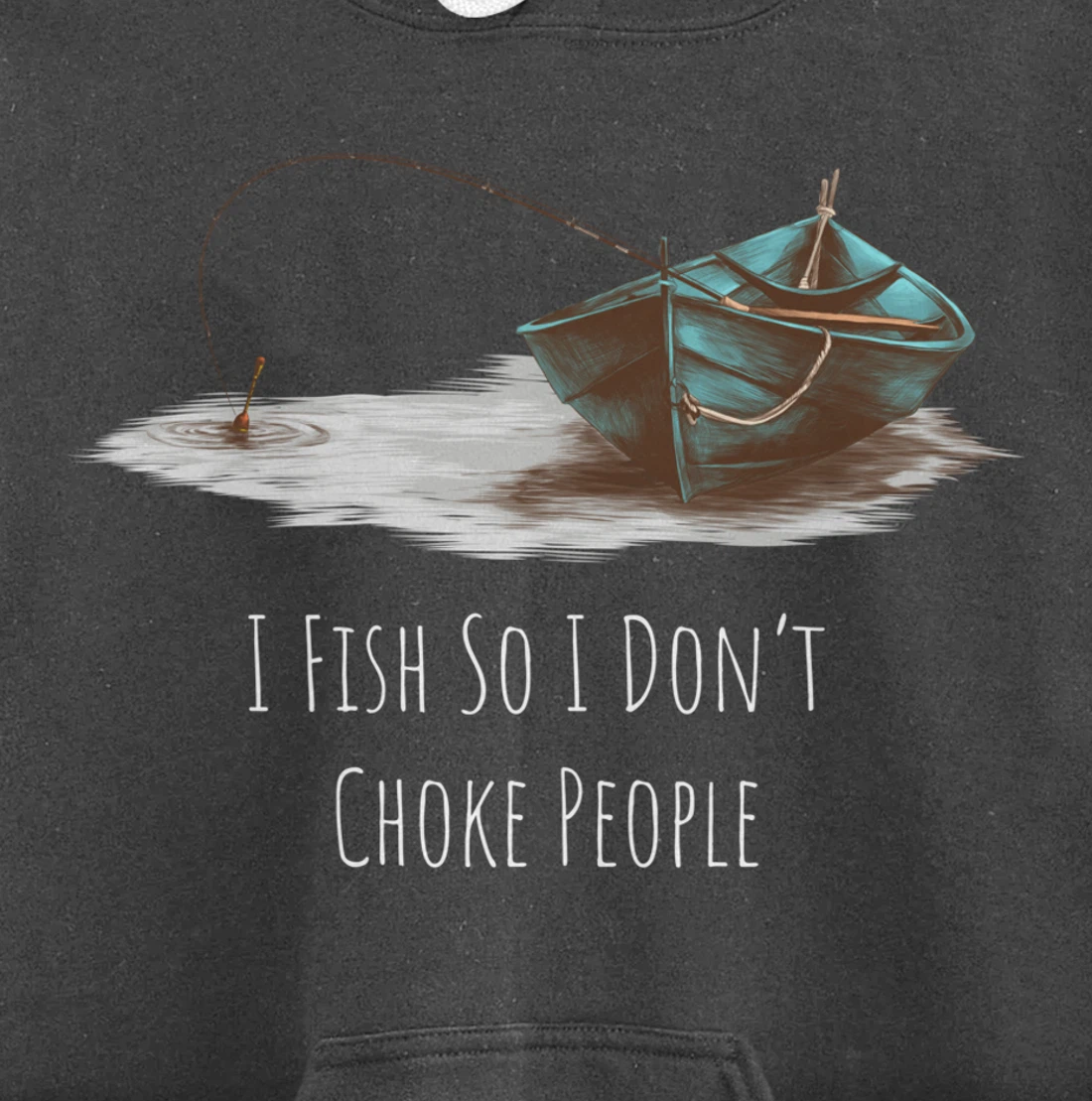 I Fish So I Don't Choke People Fishing Boat Hobby Design Pullover Hoodie