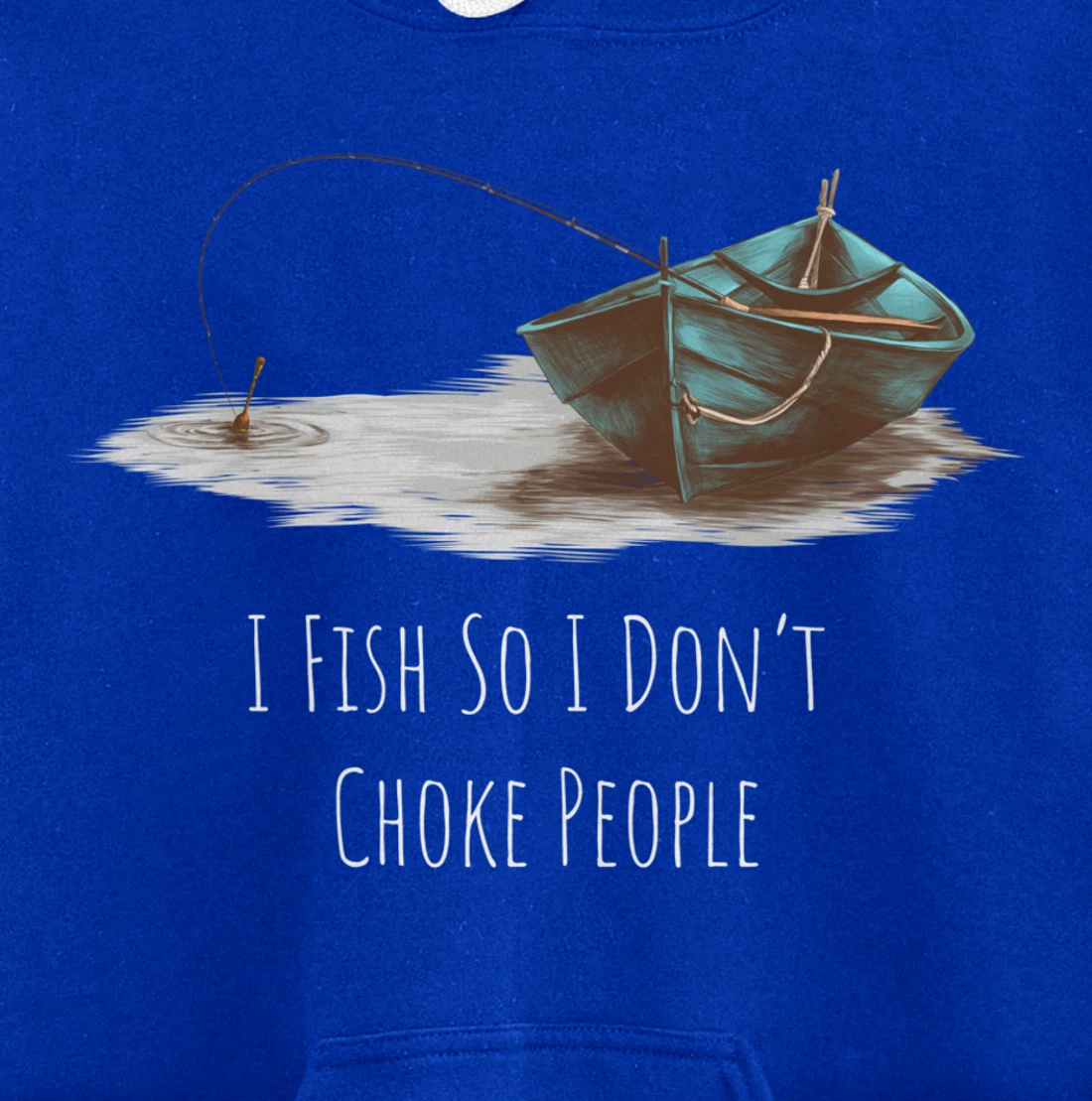 I Fish So I Don't Choke People Fishing Boat Hobby Design Pullover Hoodie