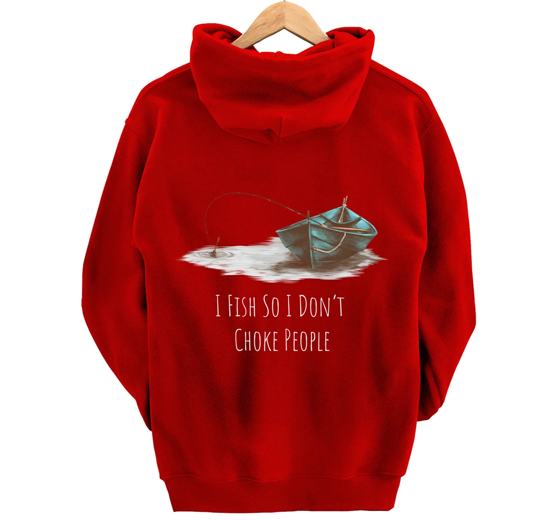 I Fish So I Don't Choke People Fishing Boat Hobby Design Pullover Hoodie