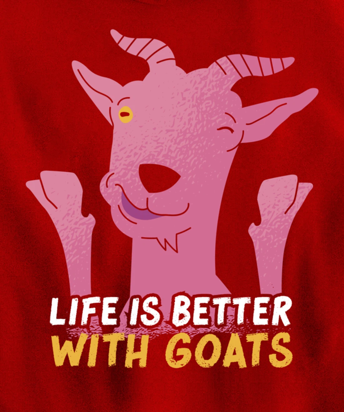 Funny Farming Goat Lover Farmer Life Is Better With Goats Pullover Hoodie