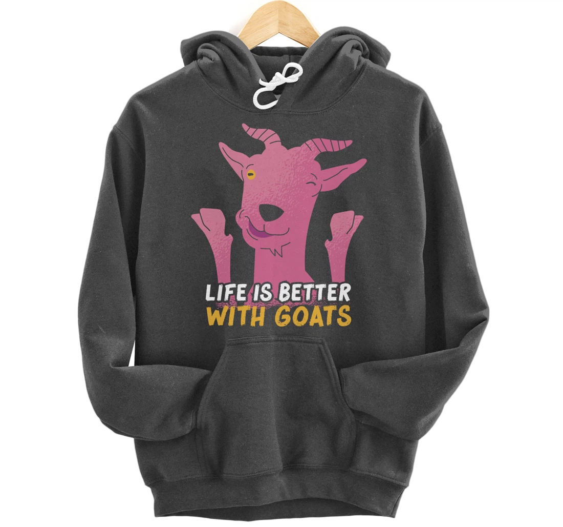 Funny Farming Goat Lover Farmer Life Is Better With Goats Pullover Hoodie