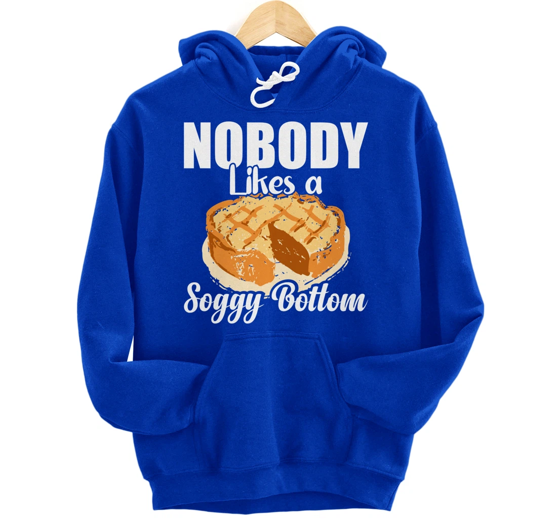 British Baking Lovers Cook Nobody Likes A Soggy Bottom Pullover Hoodie