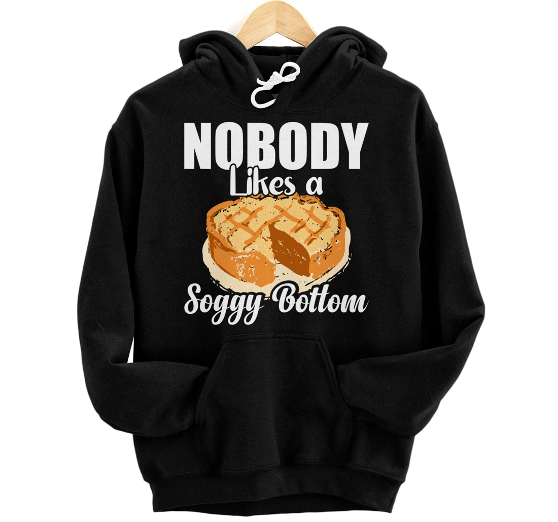 British Baking Lovers Cook Nobody Likes A Soggy Bottom Pullover Hoodie