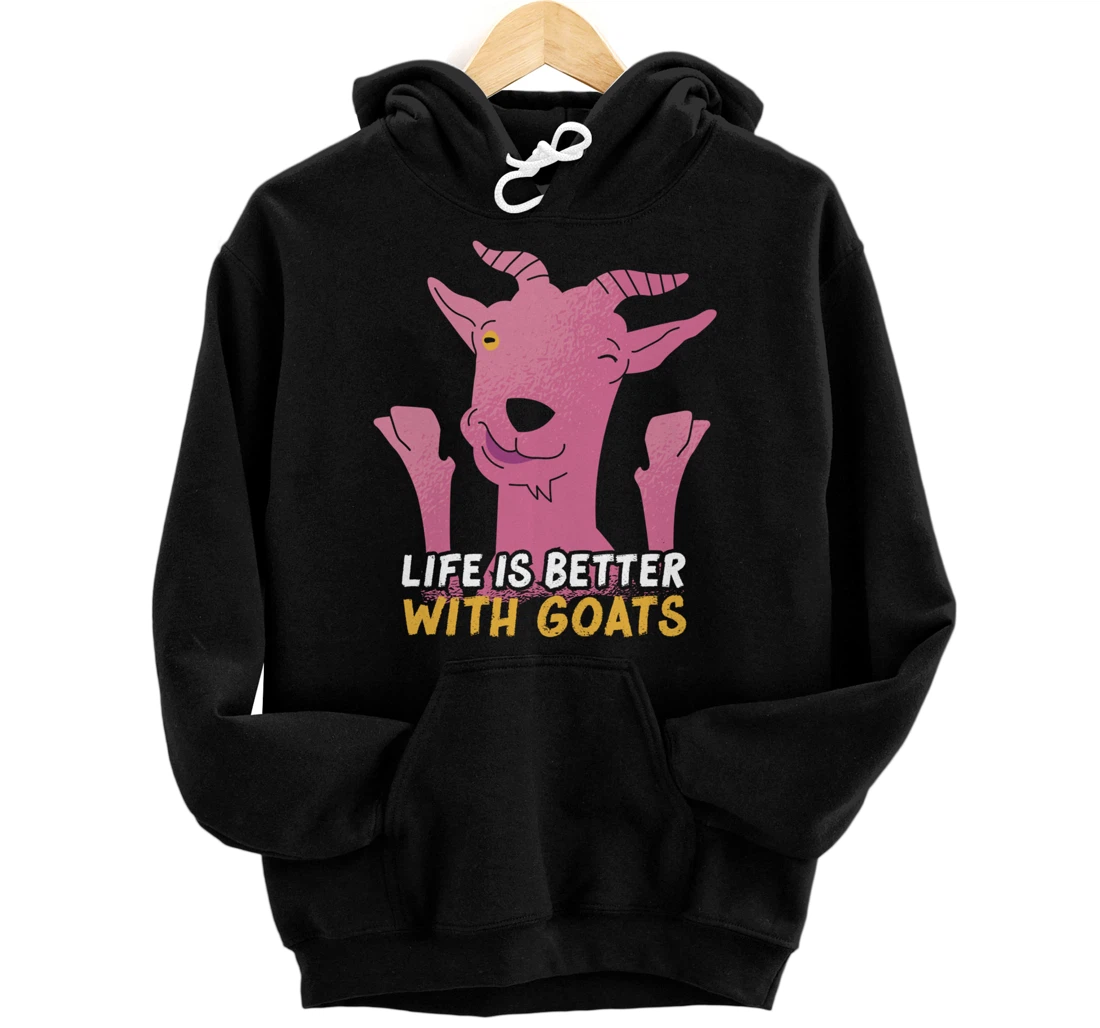 Funny Farming Goat Lover Farmer Life Is Better With Goats Pullover Hoodie