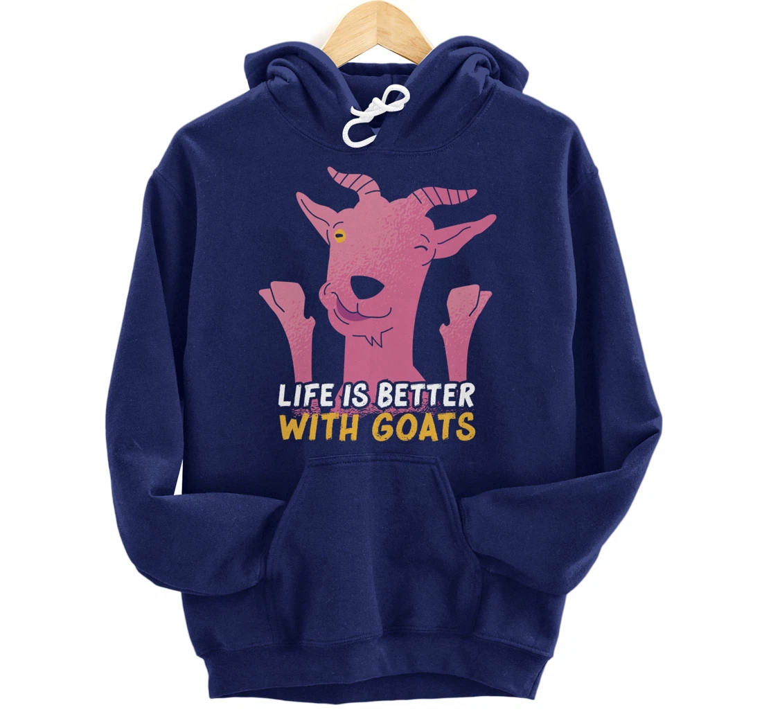 Funny Farming Goat Lover Farmer Life Is Better With Goats Pullover Hoodie