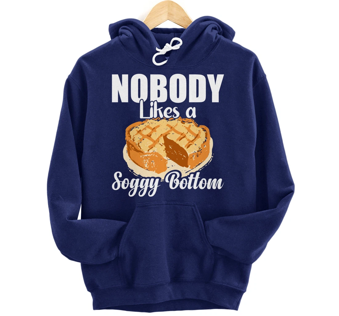 British Baking Lovers Cook Nobody Likes A Soggy Bottom Pullover Hoodie