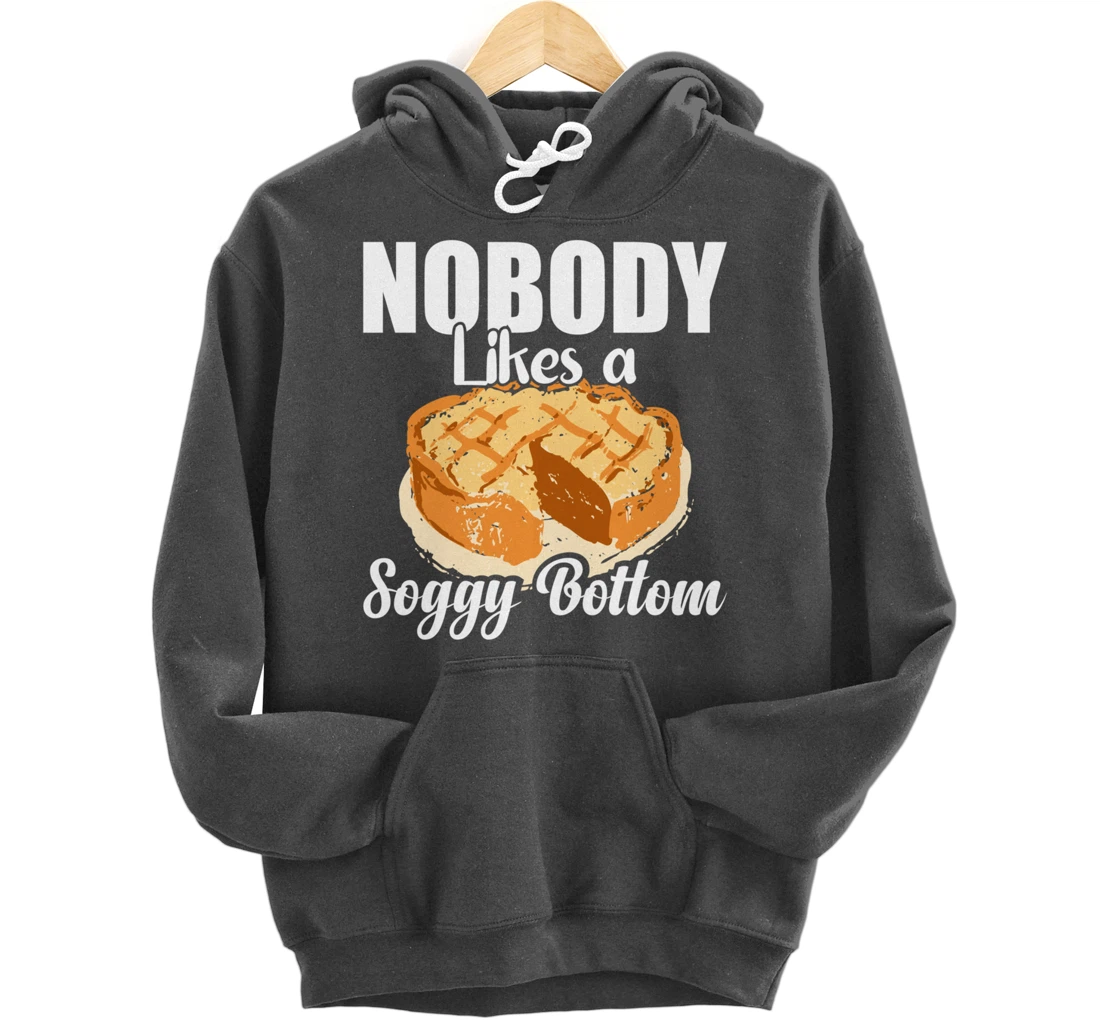 British Baking Lovers Cook Nobody Likes A Soggy Bottom Pullover Hoodie