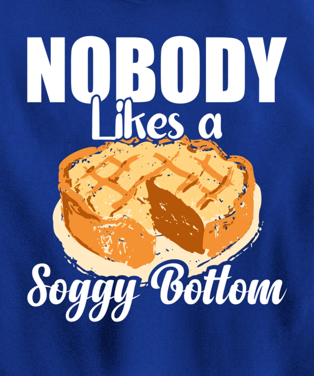 British Baking Lovers Cook Nobody Likes A Soggy Bottom Pullover Hoodie