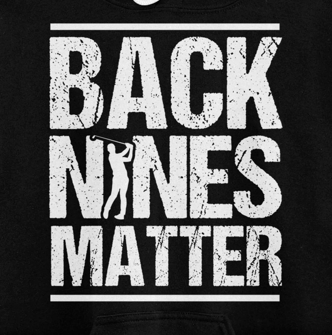 Back Nines Matter Funny Golfer Golfing Player Golf Coach Pullover Hoodie