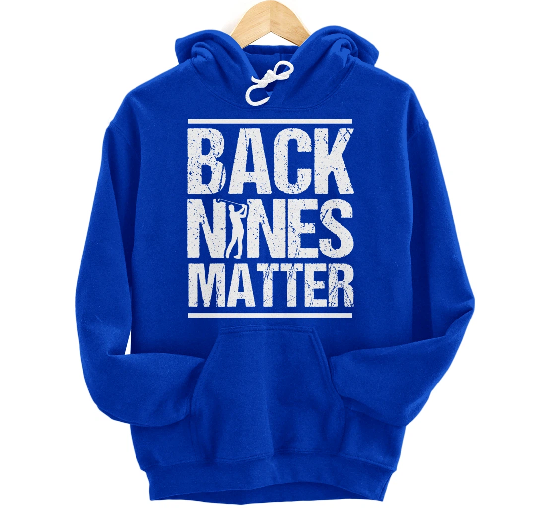 Back Nines Matter Funny Golfer Golfing Player Golf Coach Pullover Hoodie