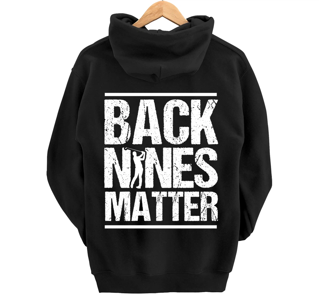 Back Nines Matter Funny Golfer Golfing Player Golf Coach Pullover Hoodie
