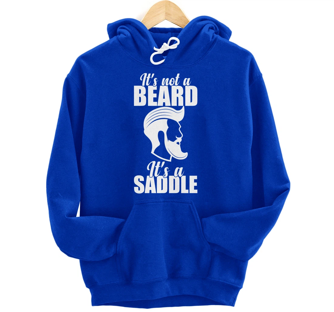 Funny It's Not A Beard It's A Saddle Sarcastic Hillarious Pullover Hoodie