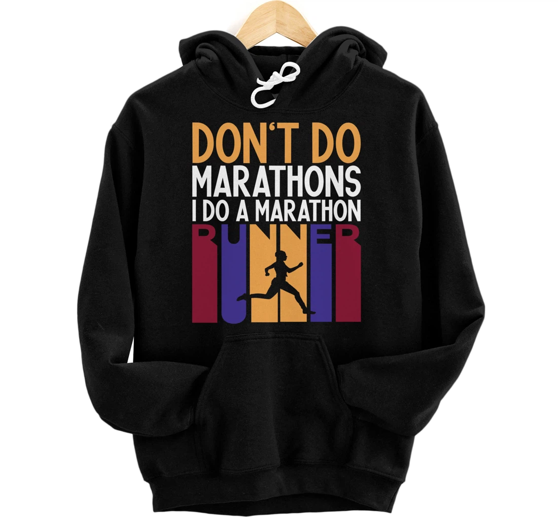 I Don't Do Marathons I Do A Marathon Runner Funny Running Pullover Hoodie