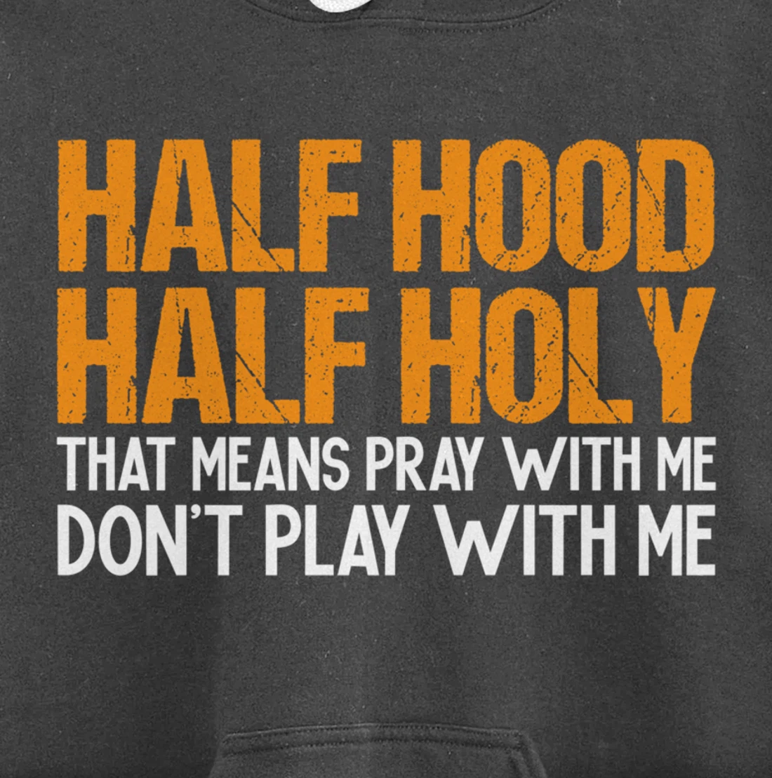 Funny Half Hood Half Holy Pray With Me Don't Play With Me Pullover Hoodie