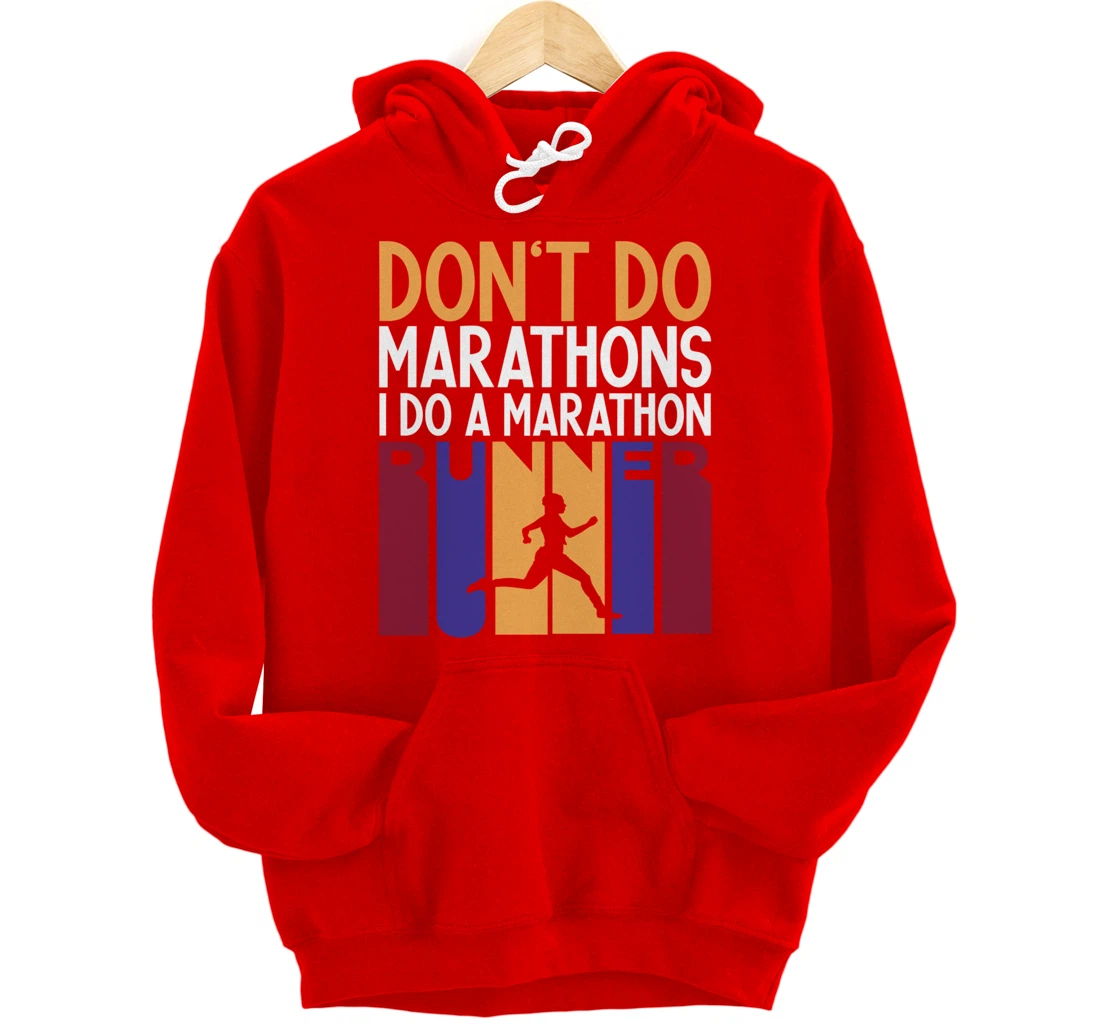 I Don't Do Marathons I Do A Marathon Runner Funny Running Pullover Hoodie