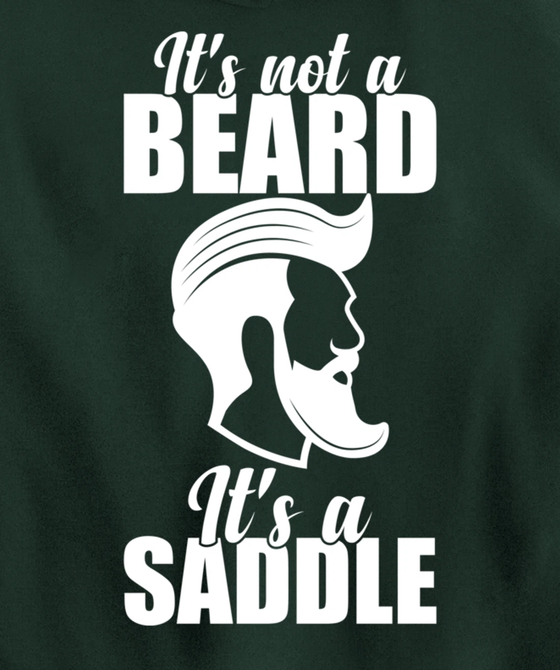 Funny It's Not A Beard It's A Saddle Sarcastic Hillarious Pullover Hoodie
